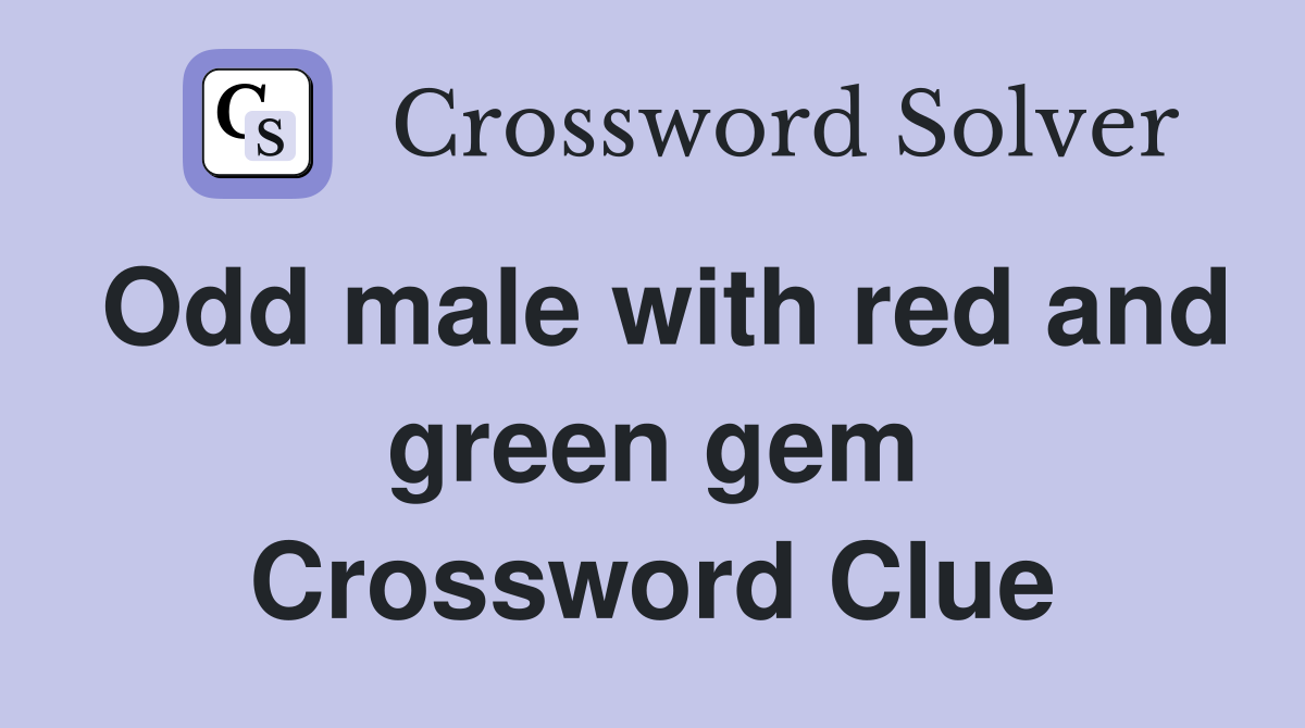 Odd male with red and green gem Crossword Clue
