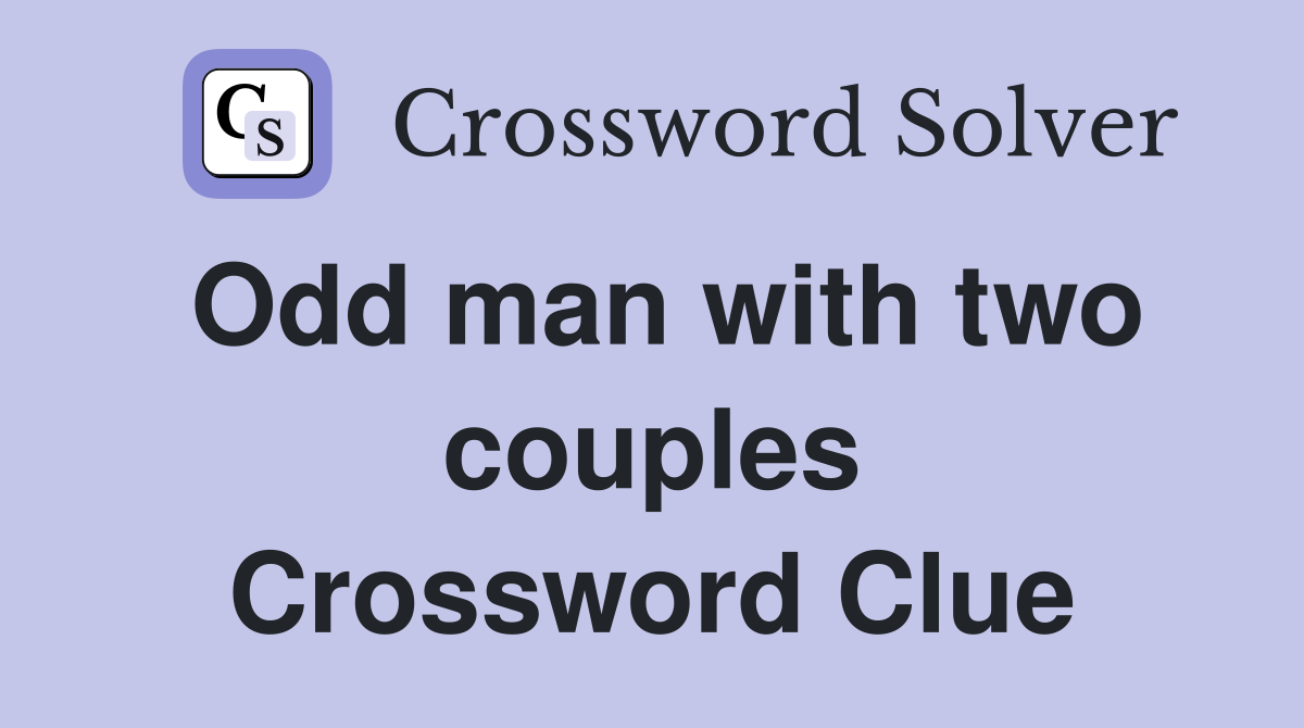 Odd man with two couples Crossword Clue
