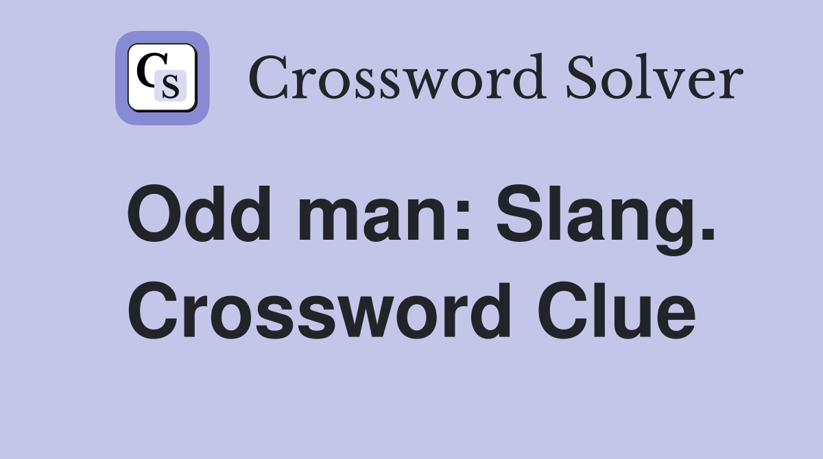 Odd man: Slang. Crossword Clue
