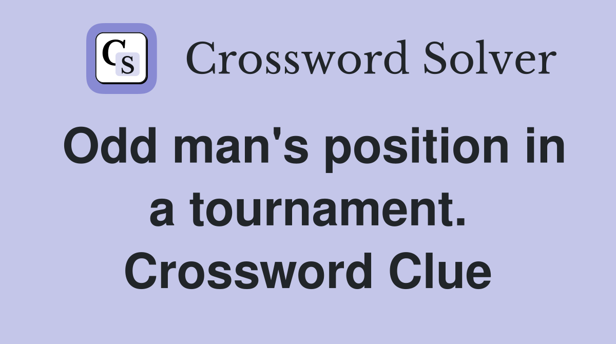 Odd man's position in a tournament. Crossword Clue