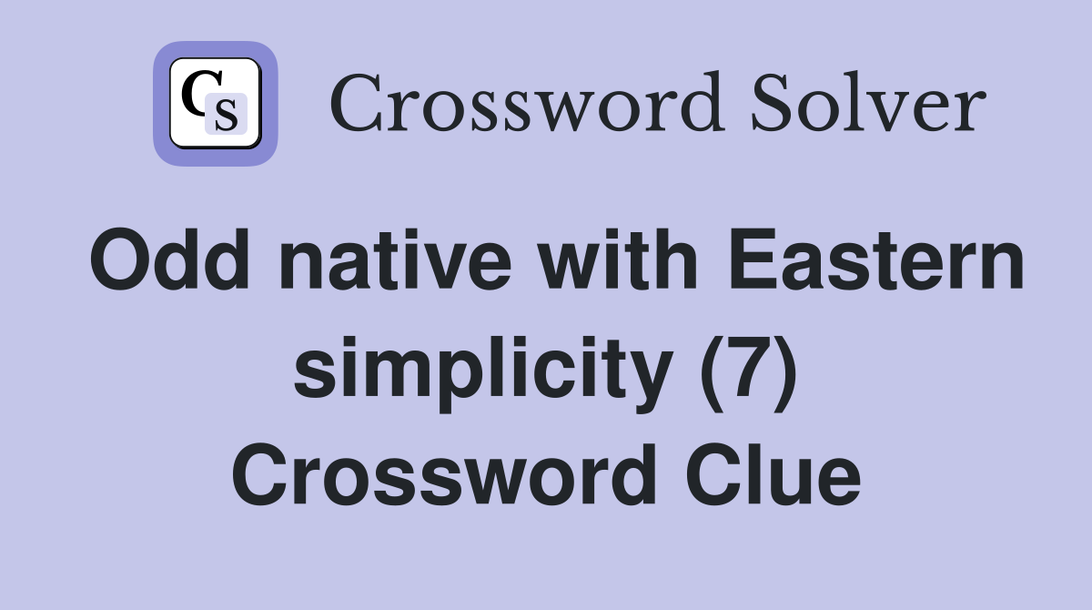 Odd native with Eastern simplicity (7) Crossword Clue