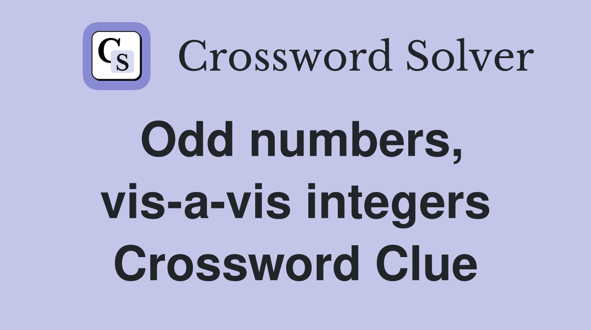 Odd numbers, vis-a-vis integers Crossword Clue