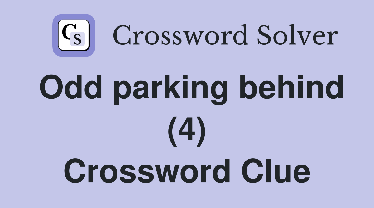 Odd parking behind (4) Crossword Clue