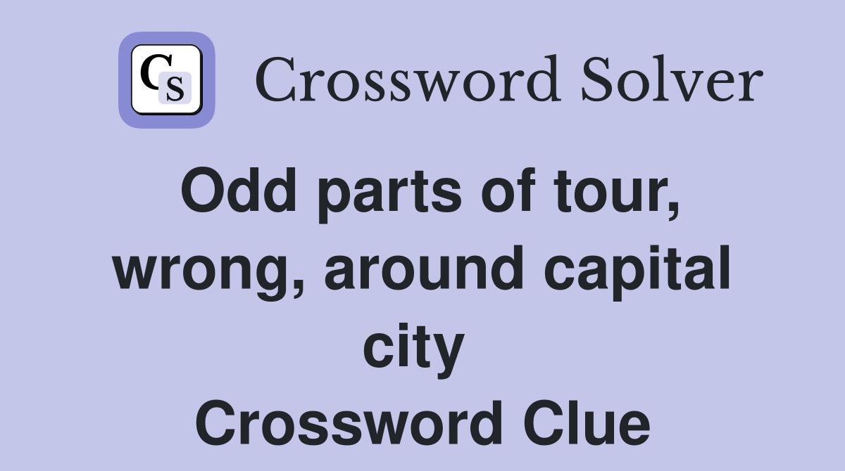 Odd parts of tour, wrong, around capital city  Crossword Clue