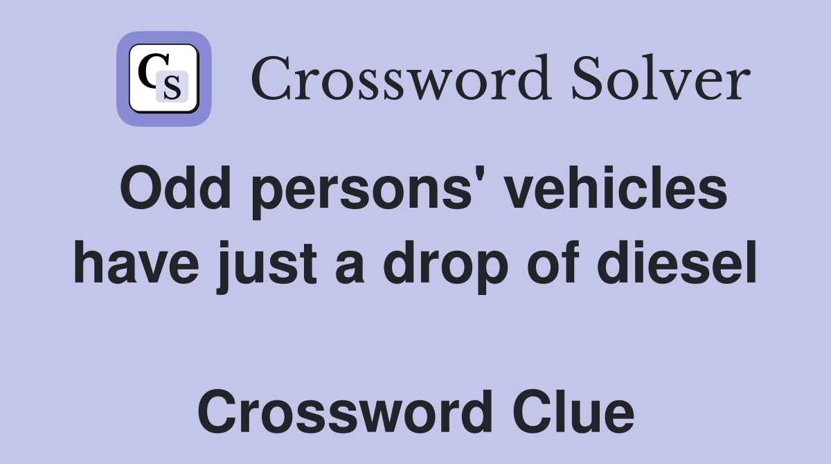 Odd persons' vehicles have just a drop of diesel  Crossword Clue