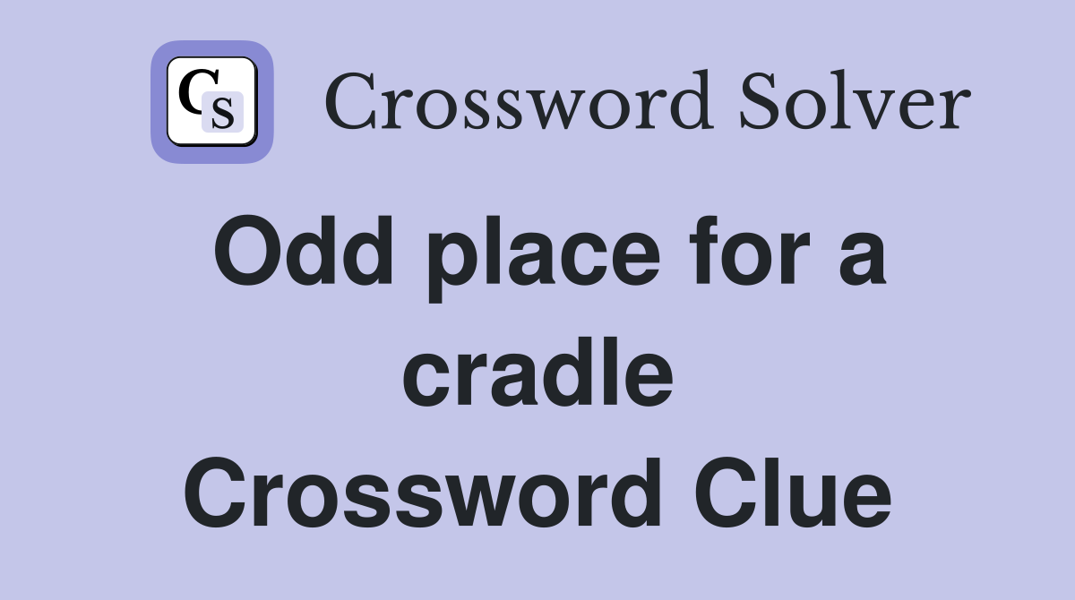 Odd place for a cradle Crossword Clue