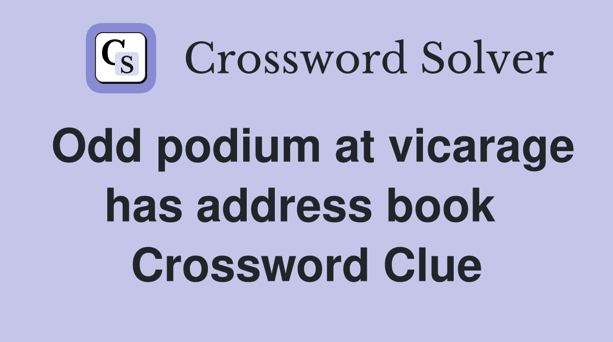 Odd podium at vicarage has address book  Crossword Clue