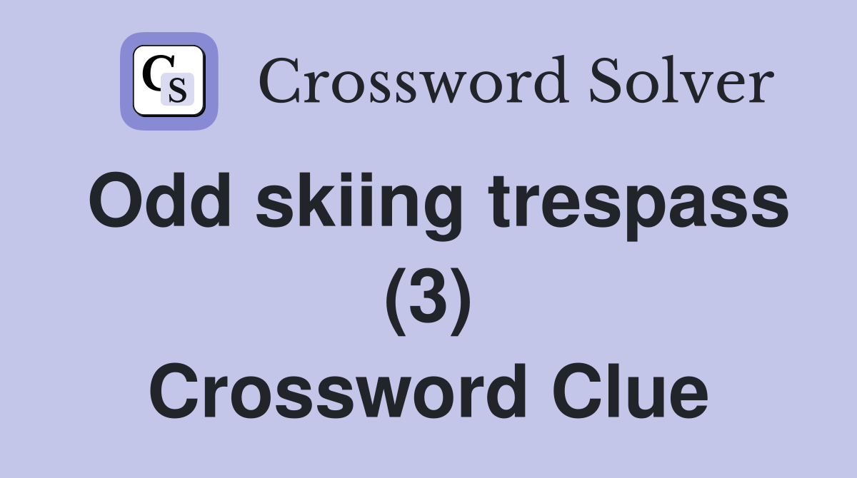 Odd skiing trespass (3) Crossword Clue