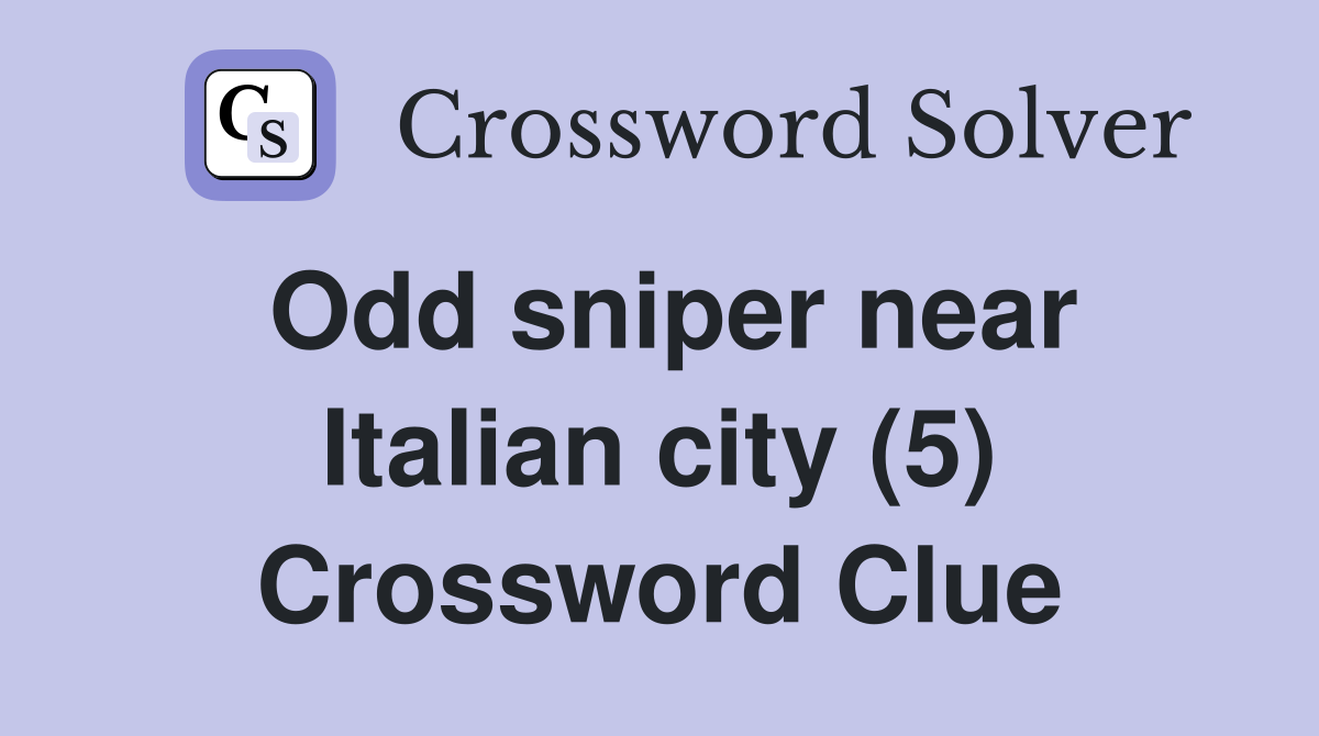Odd sniper near Italian city (5) Crossword Clue