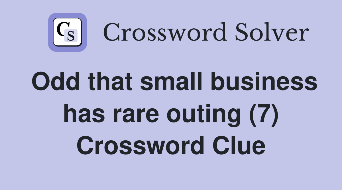Odd that small business has rare outing (7) Crossword Clue