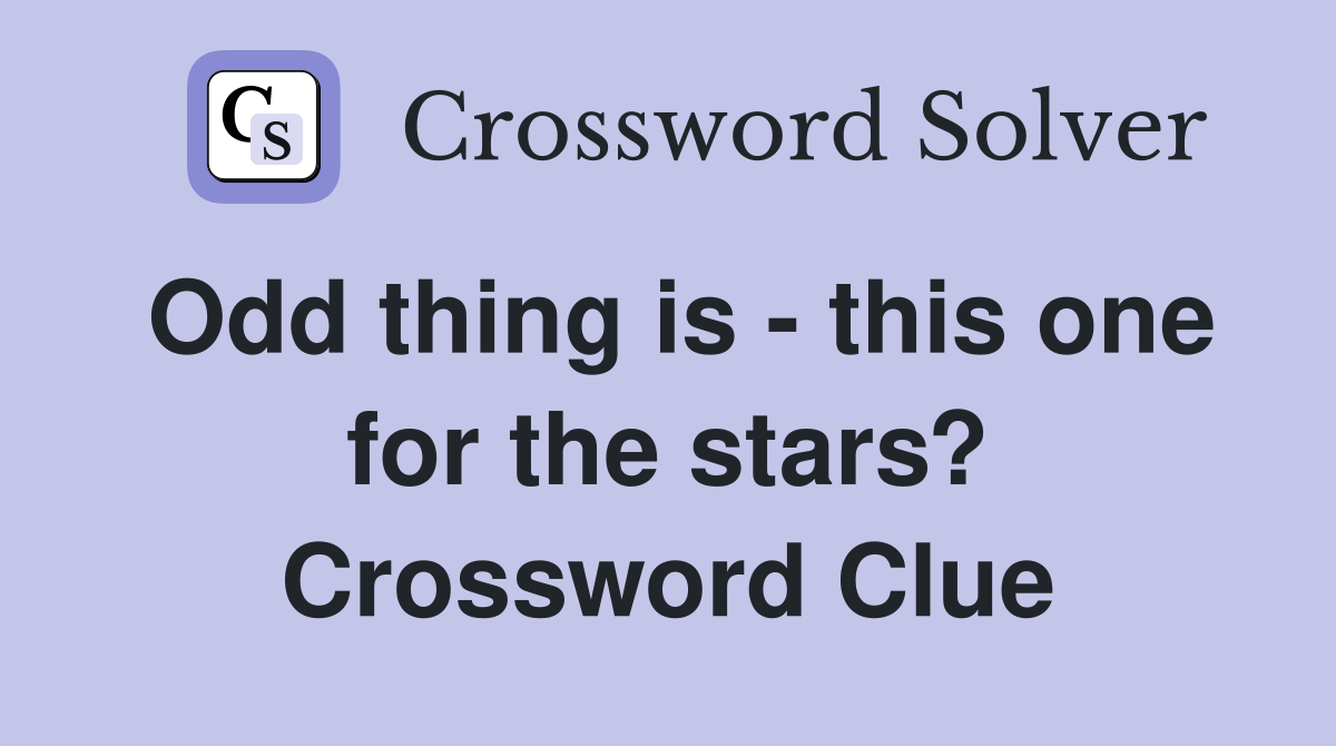 Odd thing is - this one for the stars? Crossword Clue