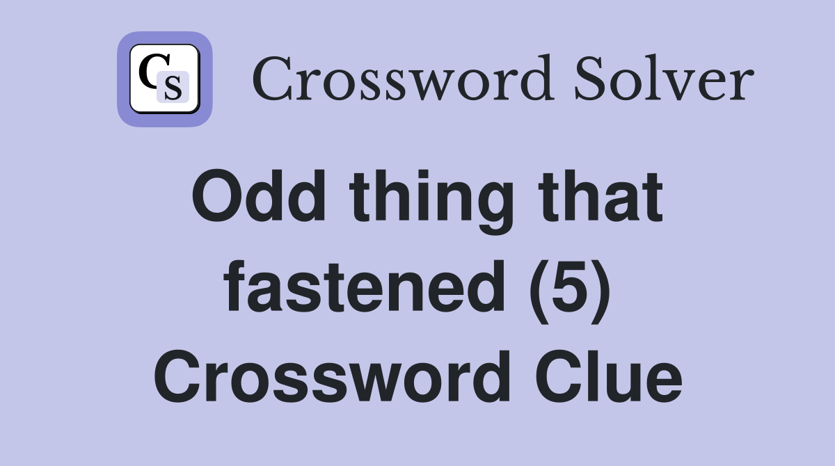 Odd thing that fastened (5) Crossword Clue