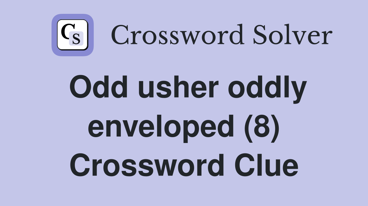 Odd usher oddly enveloped (8) Crossword Clue