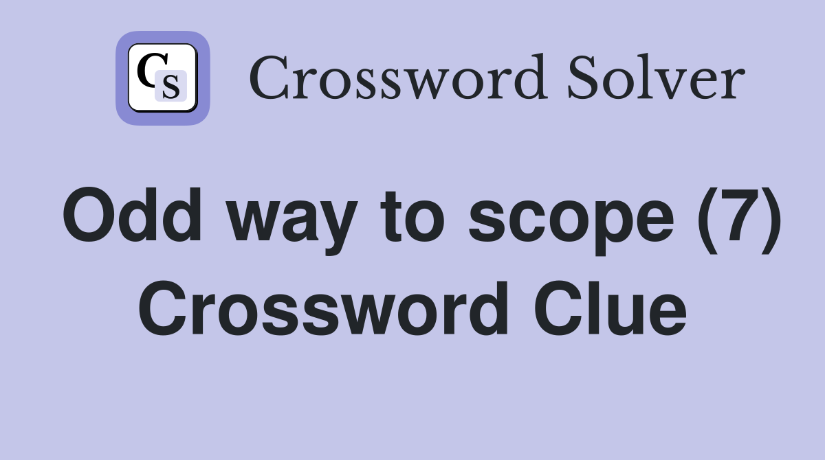 Odd way to scope (7) Crossword Clue