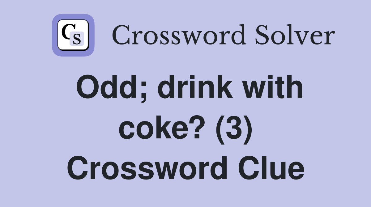 Odd; drink with coke? (3) Crossword Clue