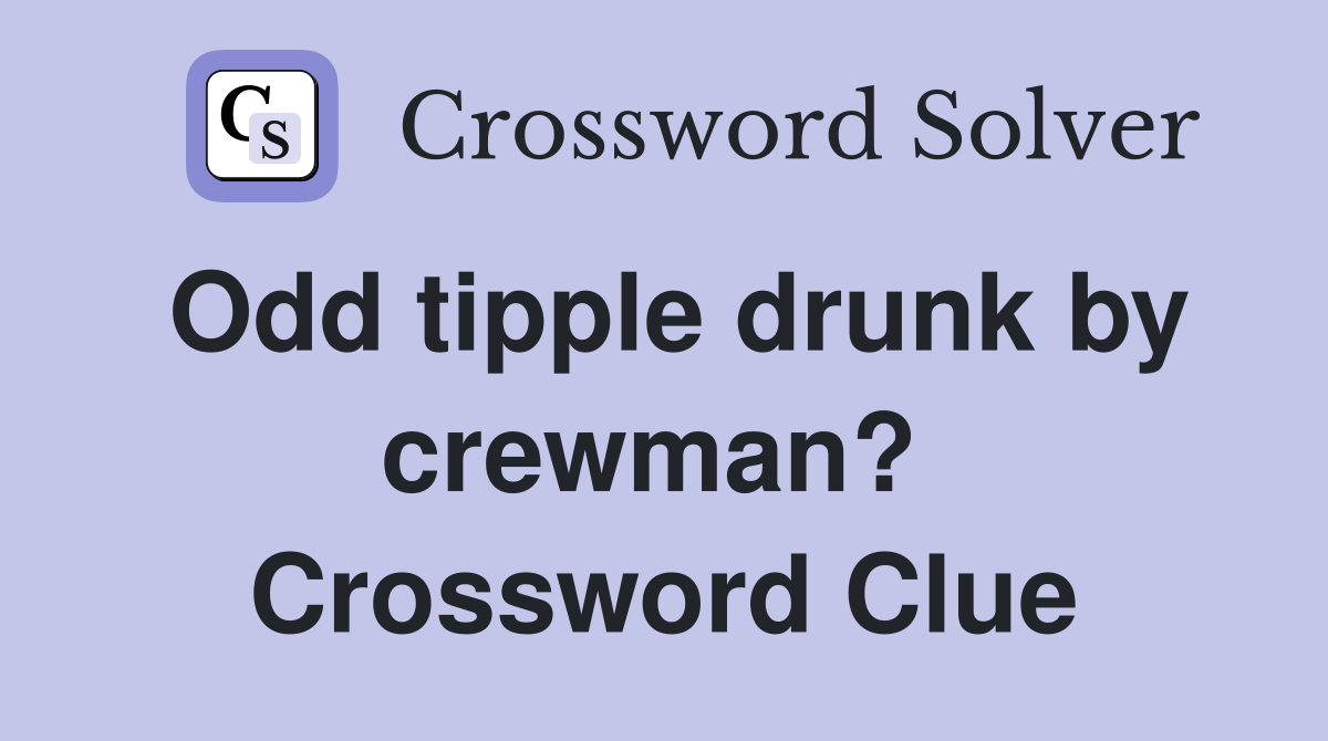 Odd tipple drunk by crewman?  Crossword Clue