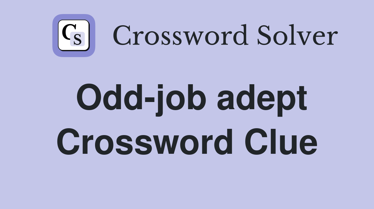 Odd-job adept Crossword Clue