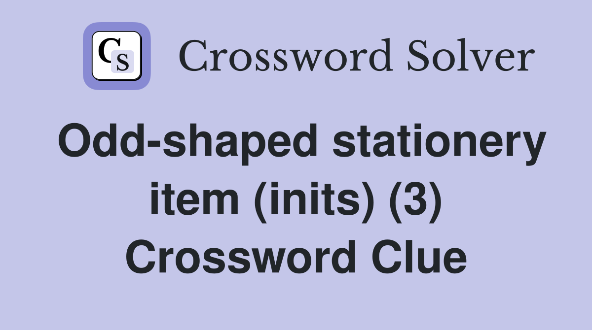 Odd-shaped stationery item (inits) (3) Crossword Clue