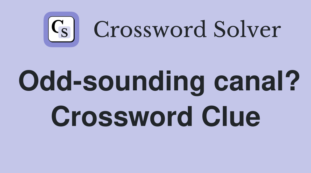 Odd-sounding canal? Crossword Clue