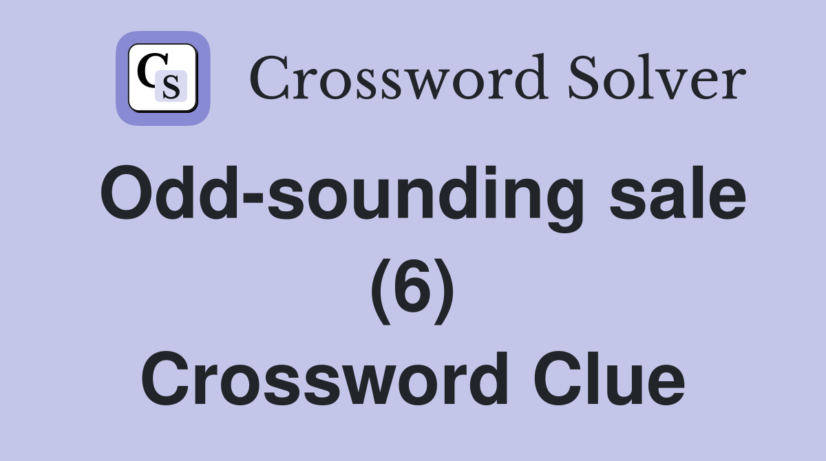 Odd-sounding sale (6) Crossword Clue