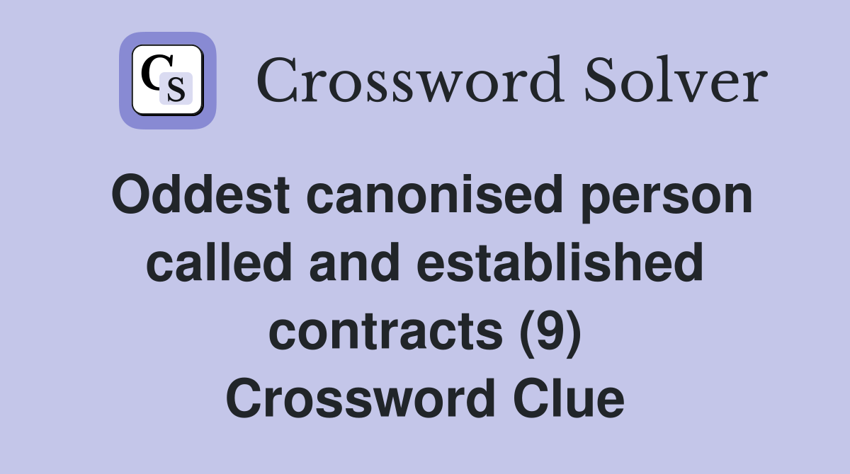 Oddest canonised person called and established contracts (9) Crossword Clue