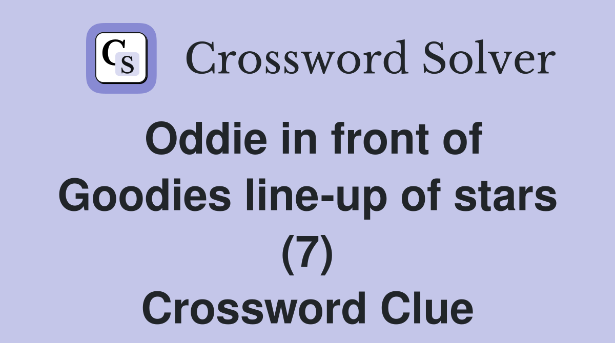 Oddie in front of Goodies line-up of stars (7) Crossword Clue