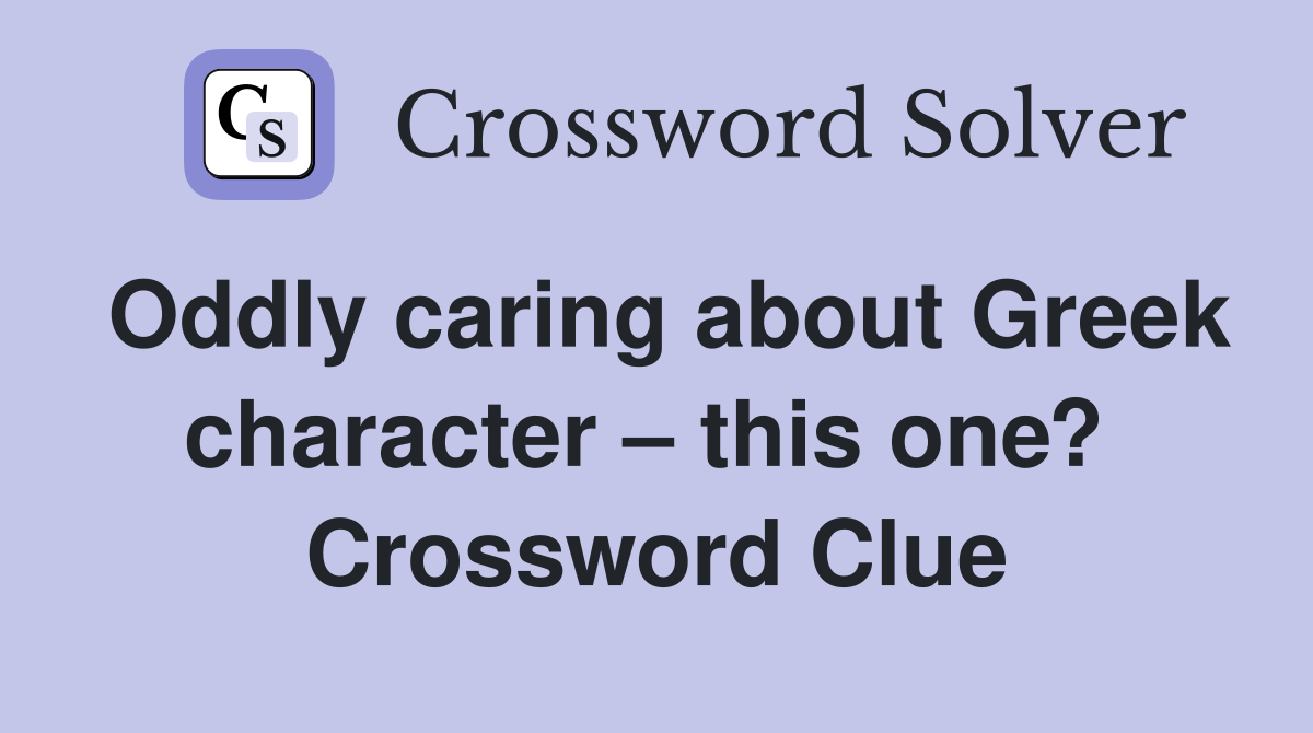 Oddly caring about Greek character – this one?  Crossword Clue