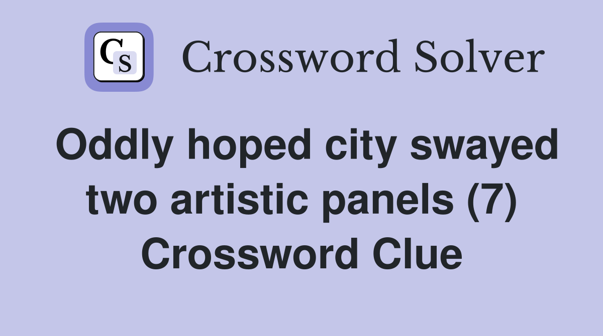 Oddly hoped city swayed two artistic panels (7) Crossword Clue