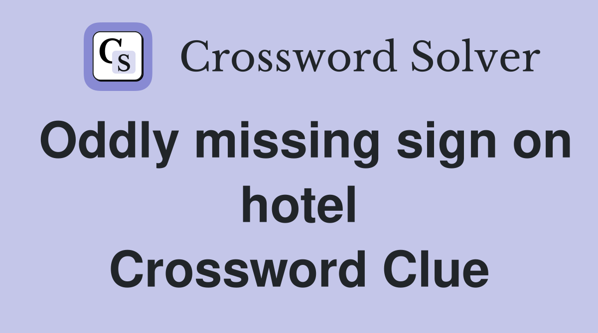 Oddly missing sign on hotel Crossword Clue