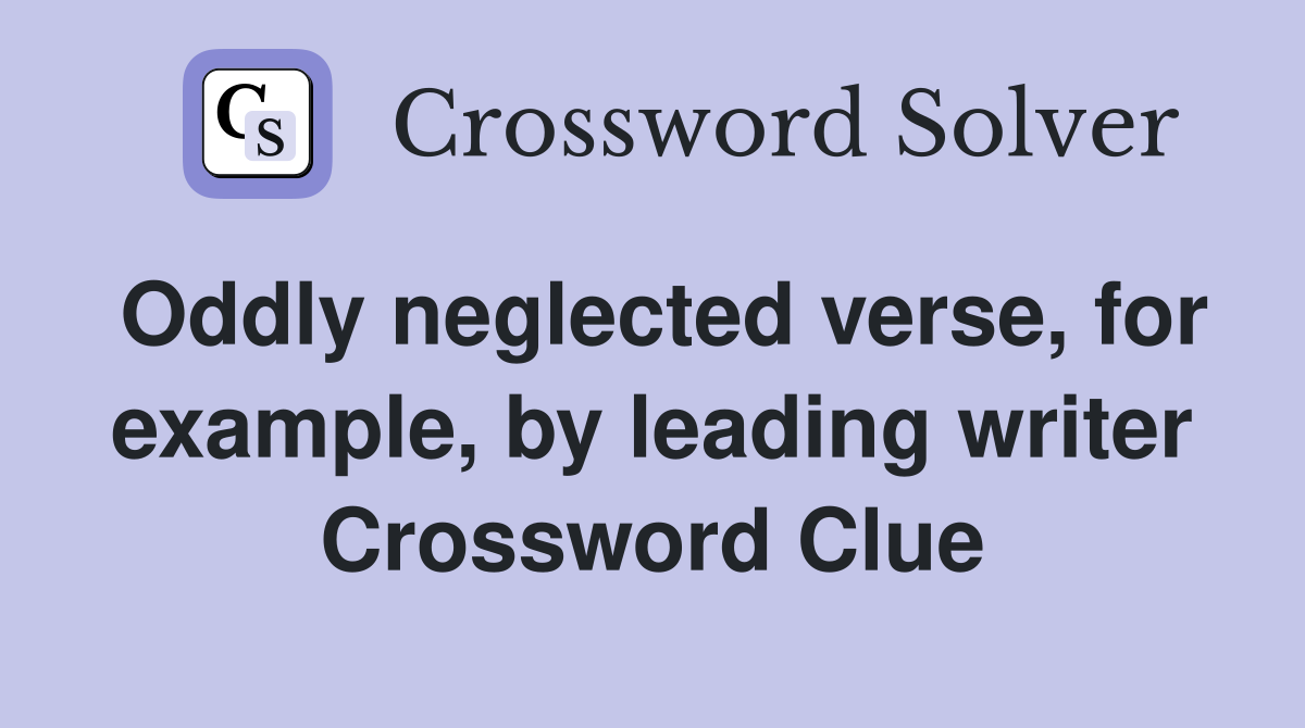 Oddly neglected verse, for example, by leading writer Crossword Clue