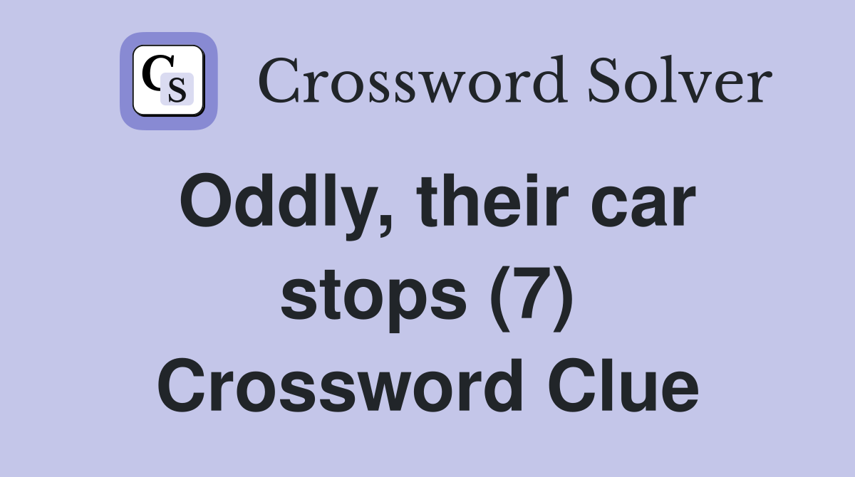 Oddly, their car stops (7) Crossword Clue