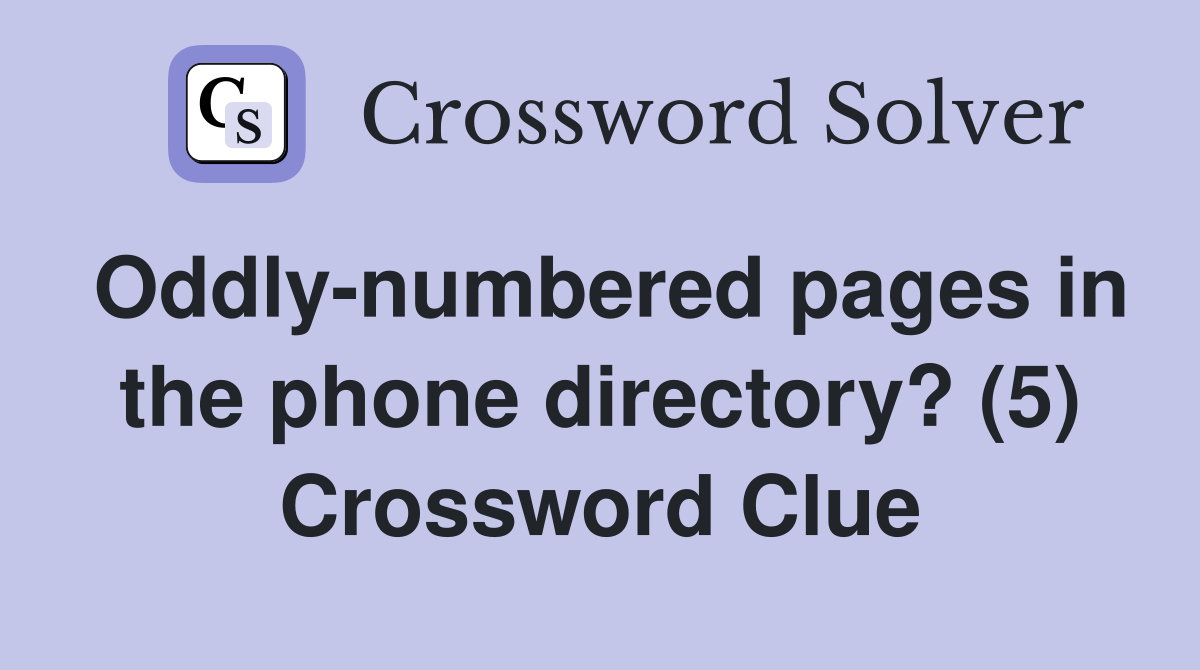 Oddly-numbered pages in the phone directory? (5) Crossword Clue