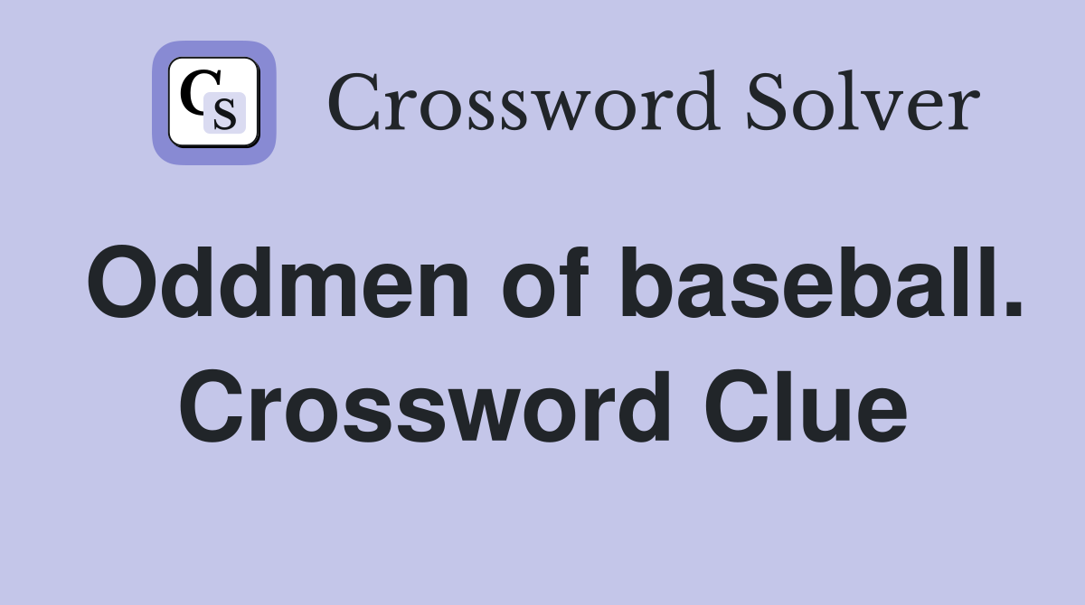 Oddmen of baseball. Crossword Clue