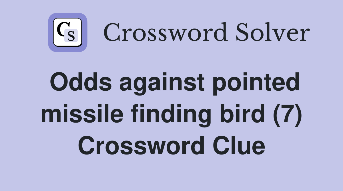 Odds against pointed missile finding bird (7) Crossword Clue