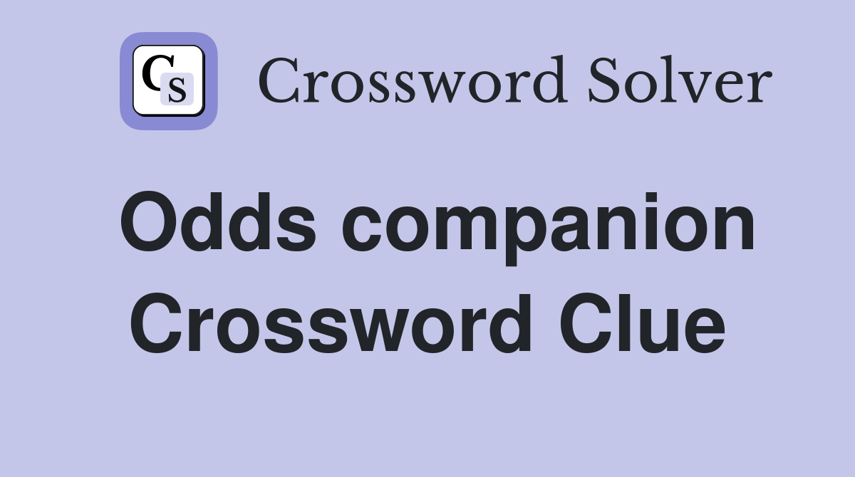 Odds companion Crossword Clue