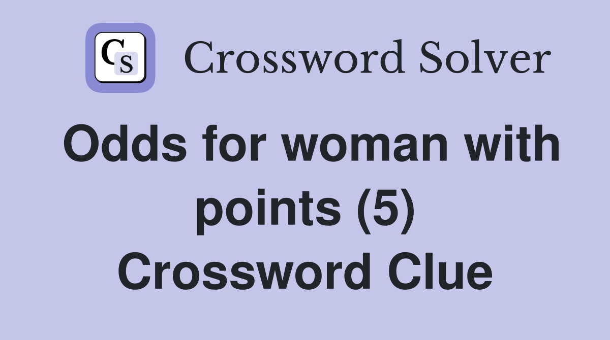 Odds for woman with points (5) Crossword Clue