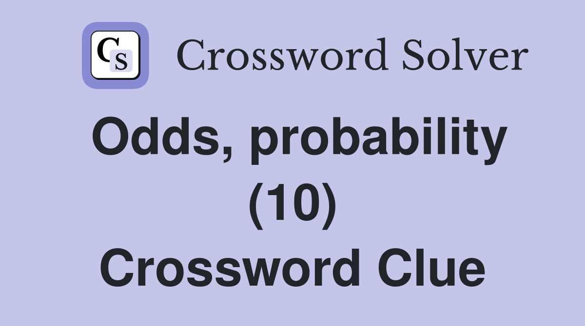 Odds, probability (10) Crossword Clue