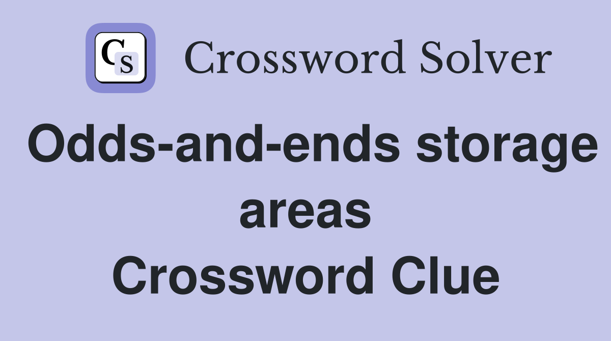 Odds-and-ends storage areas Crossword Clue