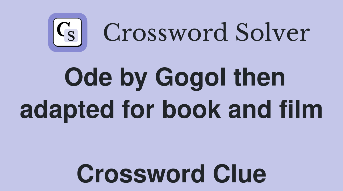 Ode by Gogol then adapted for book and film  Crossword Clue