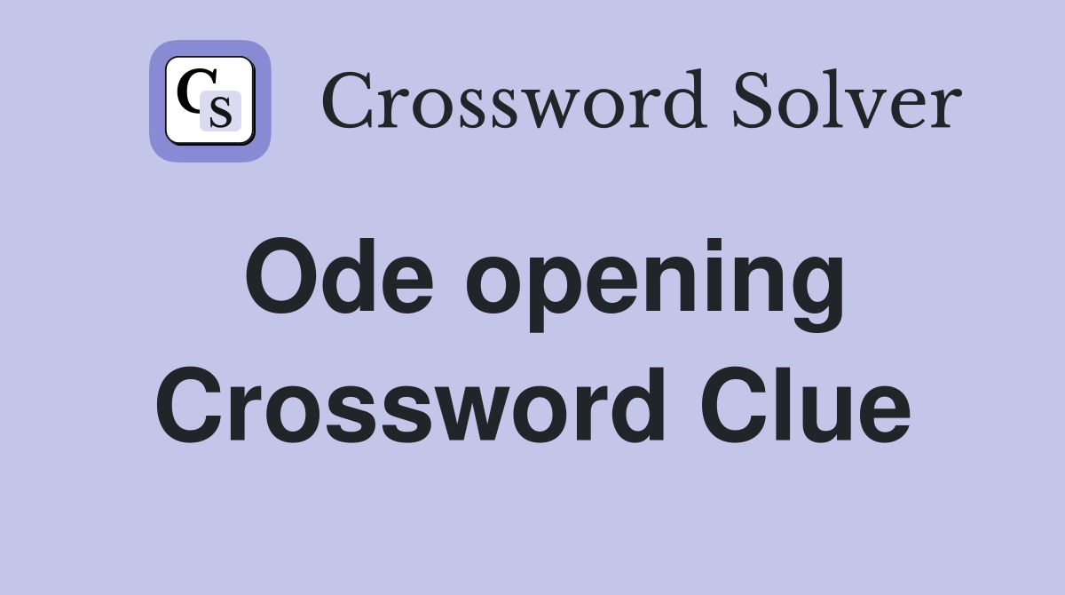 Ode opening Crossword Clue