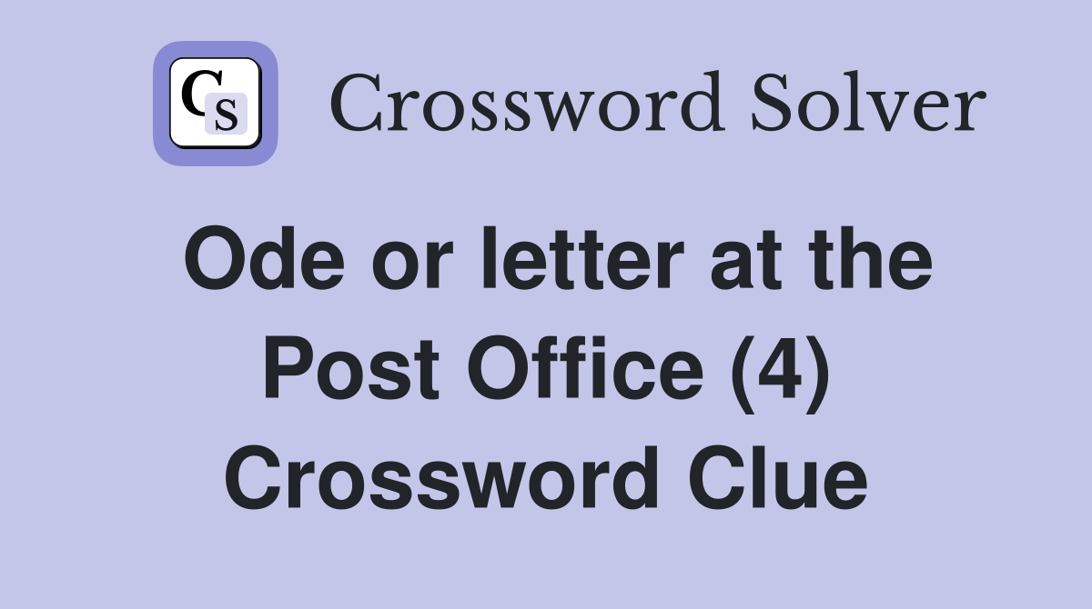 Ode or letter at the Post Office (4) Crossword Clue