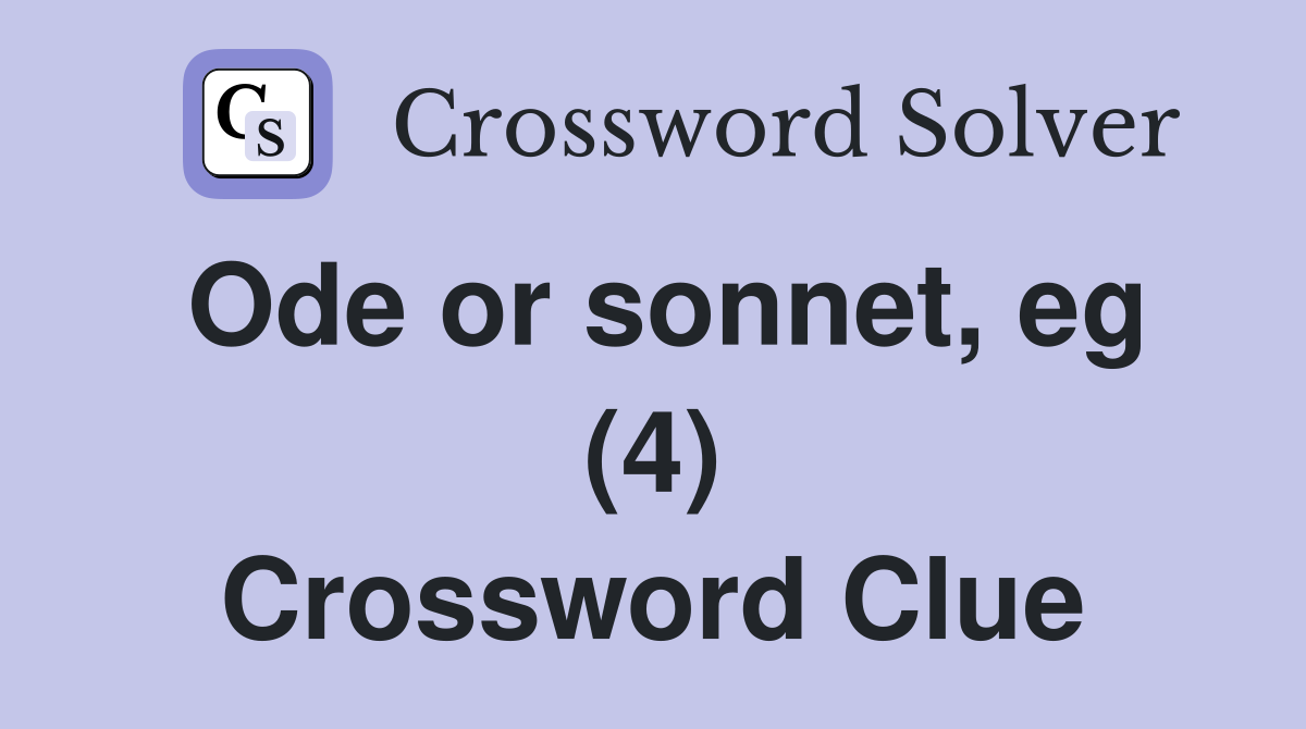 Ode or sonnet, eg (4) Crossword Clue