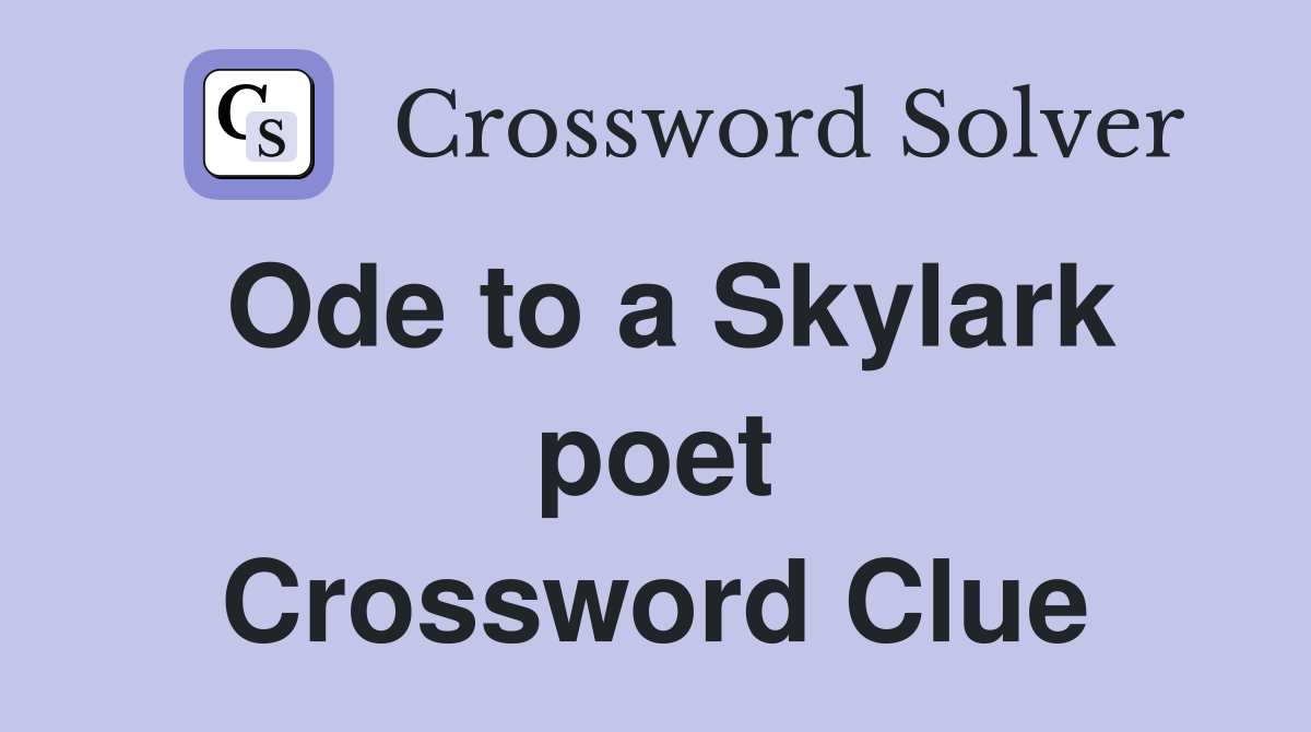Ode to a Skylark poet Crossword Clue Answers Crossword Solver