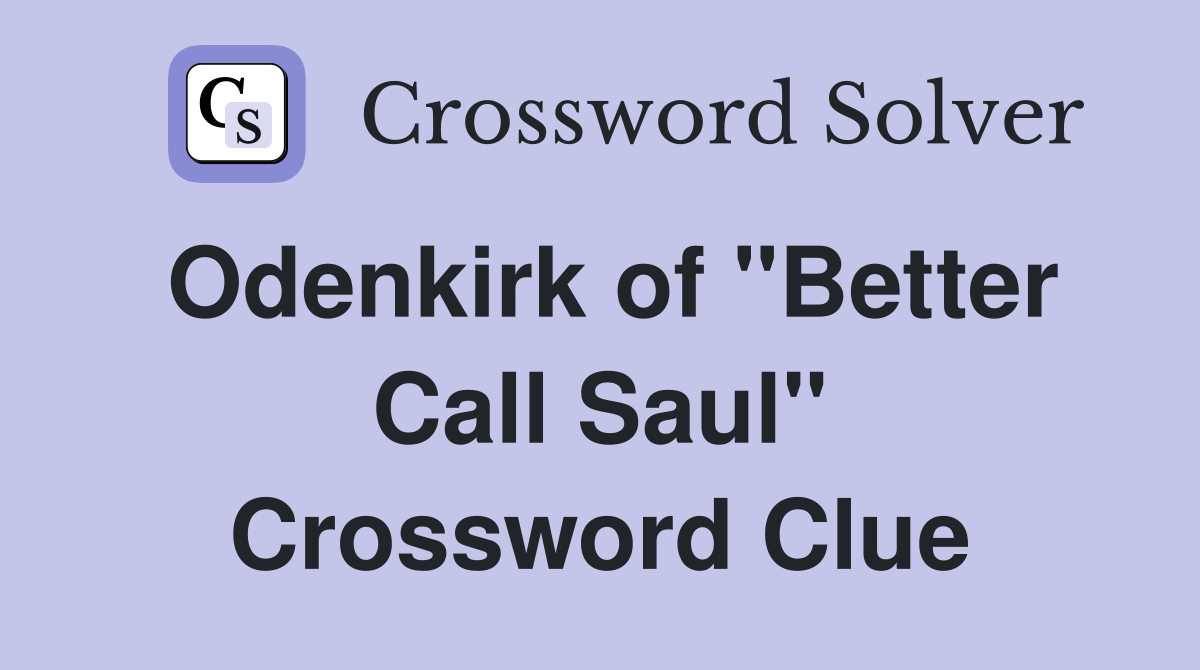 Odenkirk of "Better Call Saul" Crossword Clue