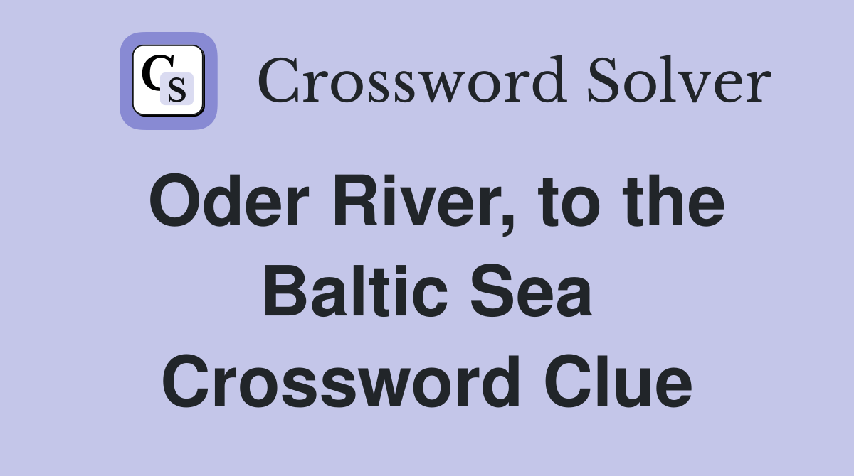 Oder River, to the Baltic Sea Crossword Clue