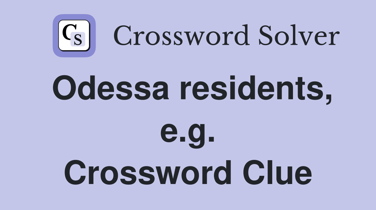 Odessa residents, e.g. Crossword Clue