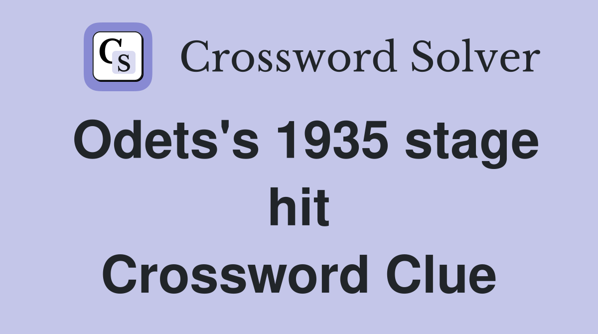 Odets's 1935 stage hit Crossword Clue