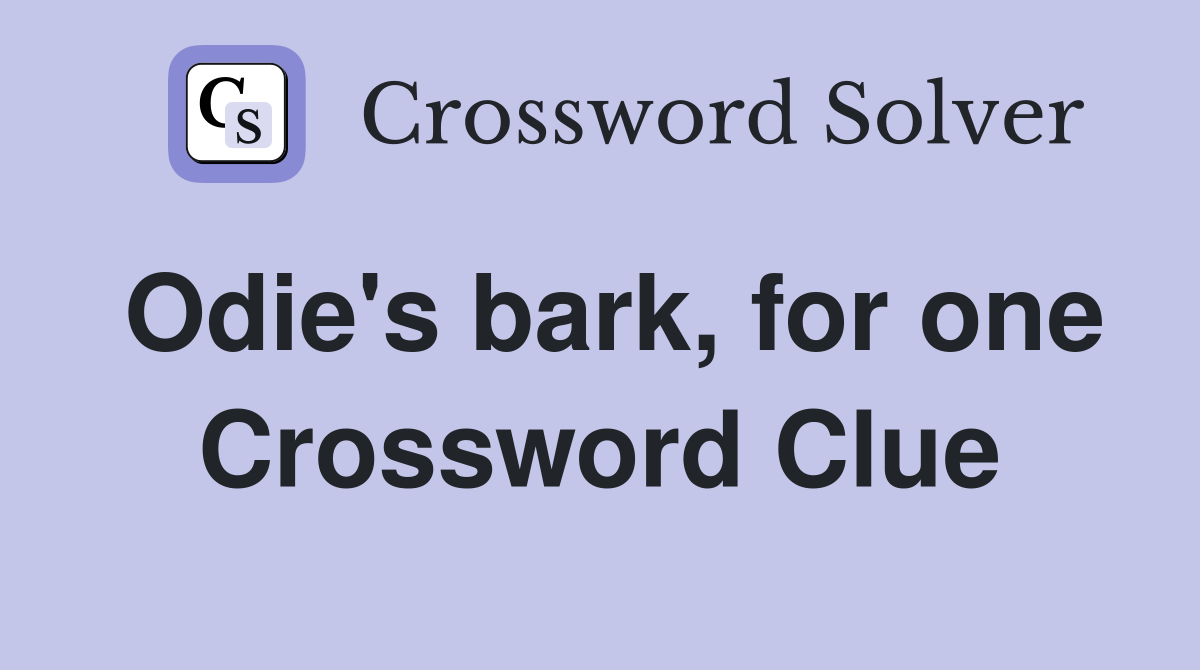 Odie's bark, for one Crossword Clue