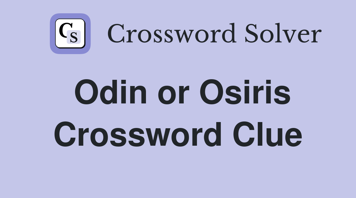 Odin or Osiris Crossword Clue