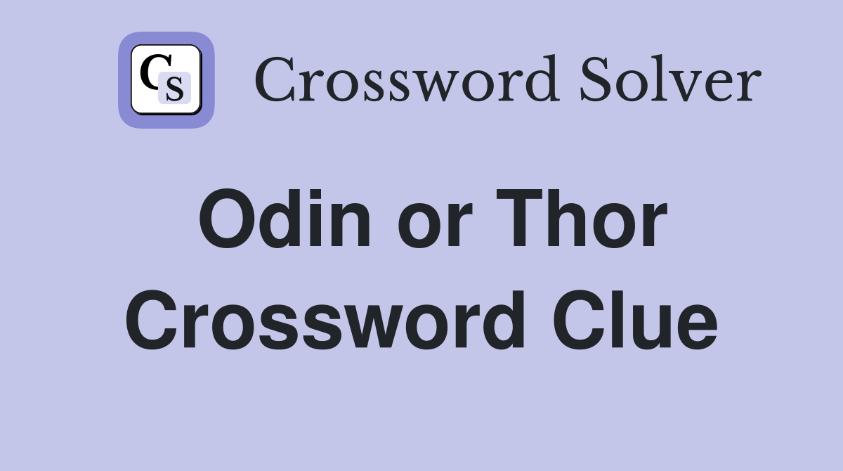 Odin or Thor Crossword Clue